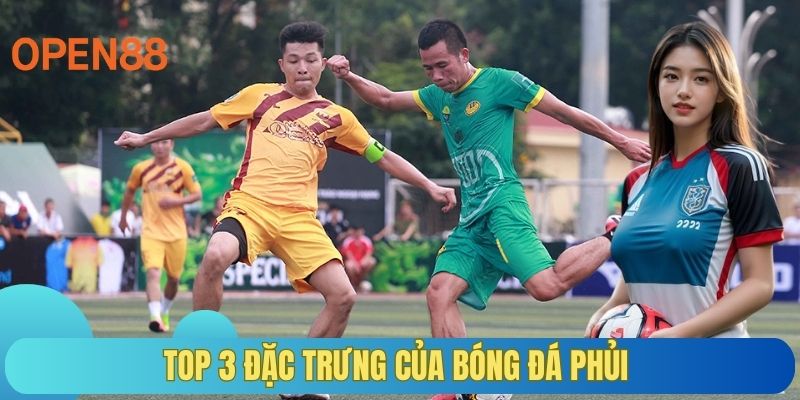 Top 3 đặc trưng của bóng đá phủi 